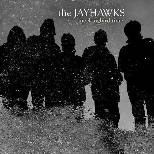 The Jayhawks - 2011 Mockingbird Time